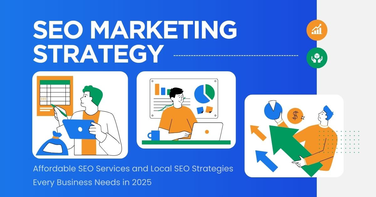 Affordable SEO Services and Local SEO Strategies Every Business Needs in 2025